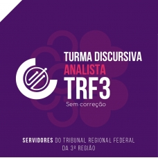 TURMA DISCURSIVA - ANALISTA TRF3 2024 SEM CORREÇÃO INDIVIDUALIZADA (CICLOS 2024)